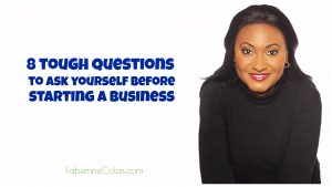 Fabienne Colas : 8 tough questions to ask yourself before starting a business