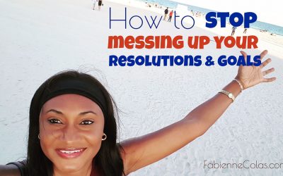 How To Stop Messing Up Your Resolutions And Goals